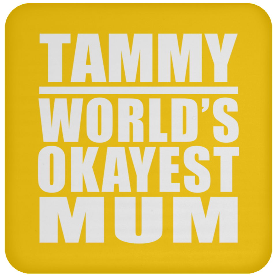 Tammy World's Okayest Mum - Drink Coaster