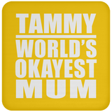 Tammy World's Okayest Mum - Drink Coaster
