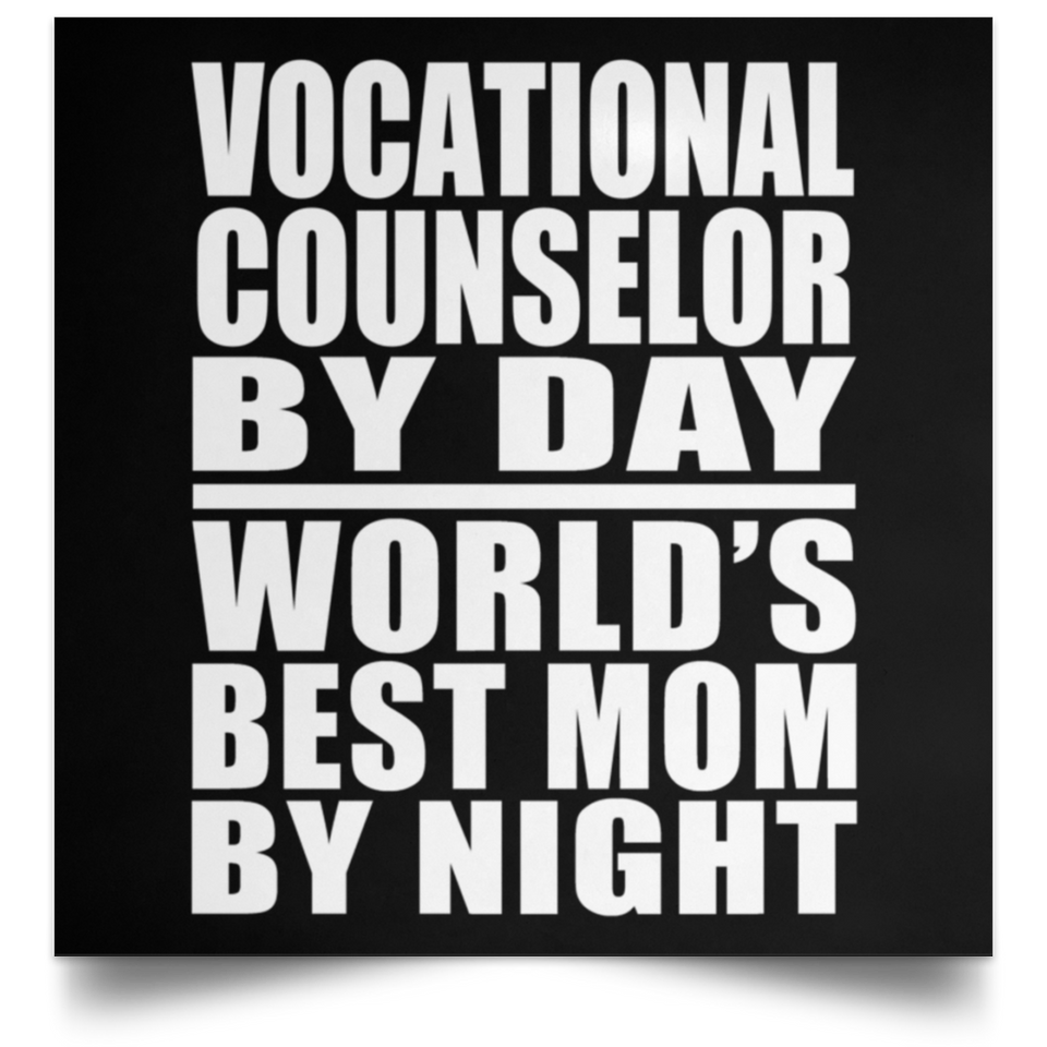 Vocational Counselor By Day World's Best Mom By Night - Poster Square