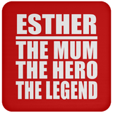 Esther The Mum The Hero The Legend - Drink Coaster