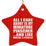 All I Care About Is My Miniature Pinscher - Star Ornament