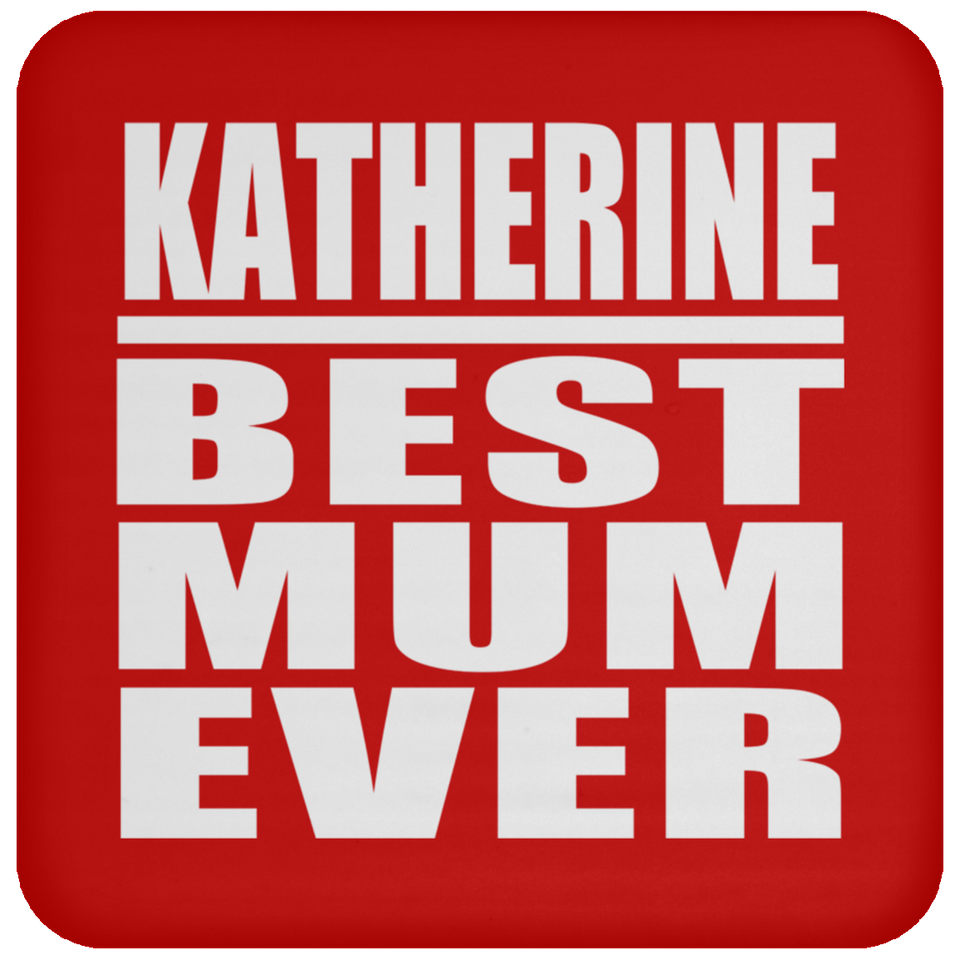 Katherine Best Mum Ever - Drink Coaster