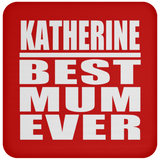 Katherine Best Mum Ever - Drink Coaster