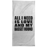 All I Need Is Love And My Basset Hound - Hand Towel