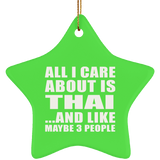 All I Care About Is Thai - Star Ornament