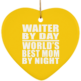 Waiter By Day World's Best Mom By Night - Heart Ornament