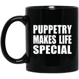 Puppetry Makes Life Special - 11oz Coffee Mug Black
