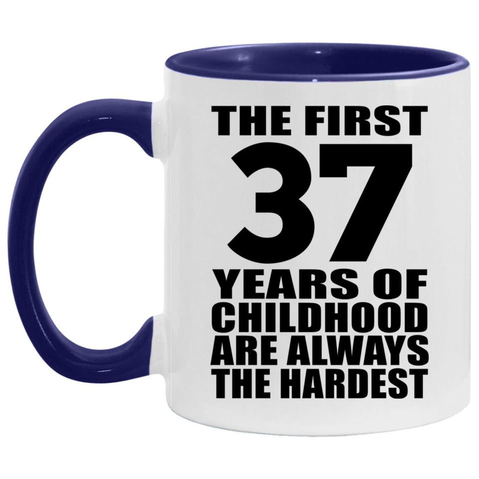 37th Birthday First 37 Years of Childhood Are The Hardest - 11oz Accent Mug Purple