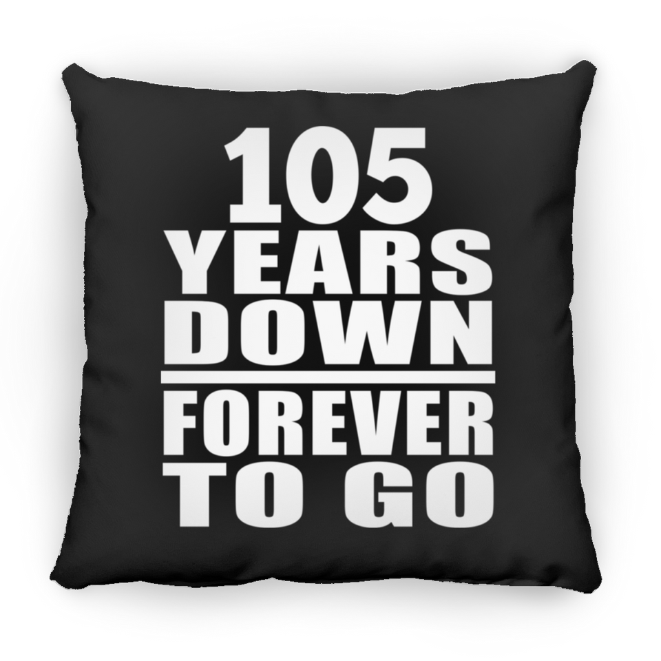 105th Anniversary 105 Years Down Forever to Go - Throw Pillow Black