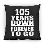 105th Anniversary 105 Years Down Forever to Go - Throw Pillow Black