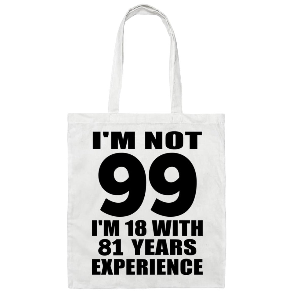 99th Birthday I'm Not 99 I'm 18 With 81 Years Experience - Tote Bag White
