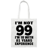 99th Birthday I'm Not 99 I'm 18 With 81 Years Experience - Tote Bag White