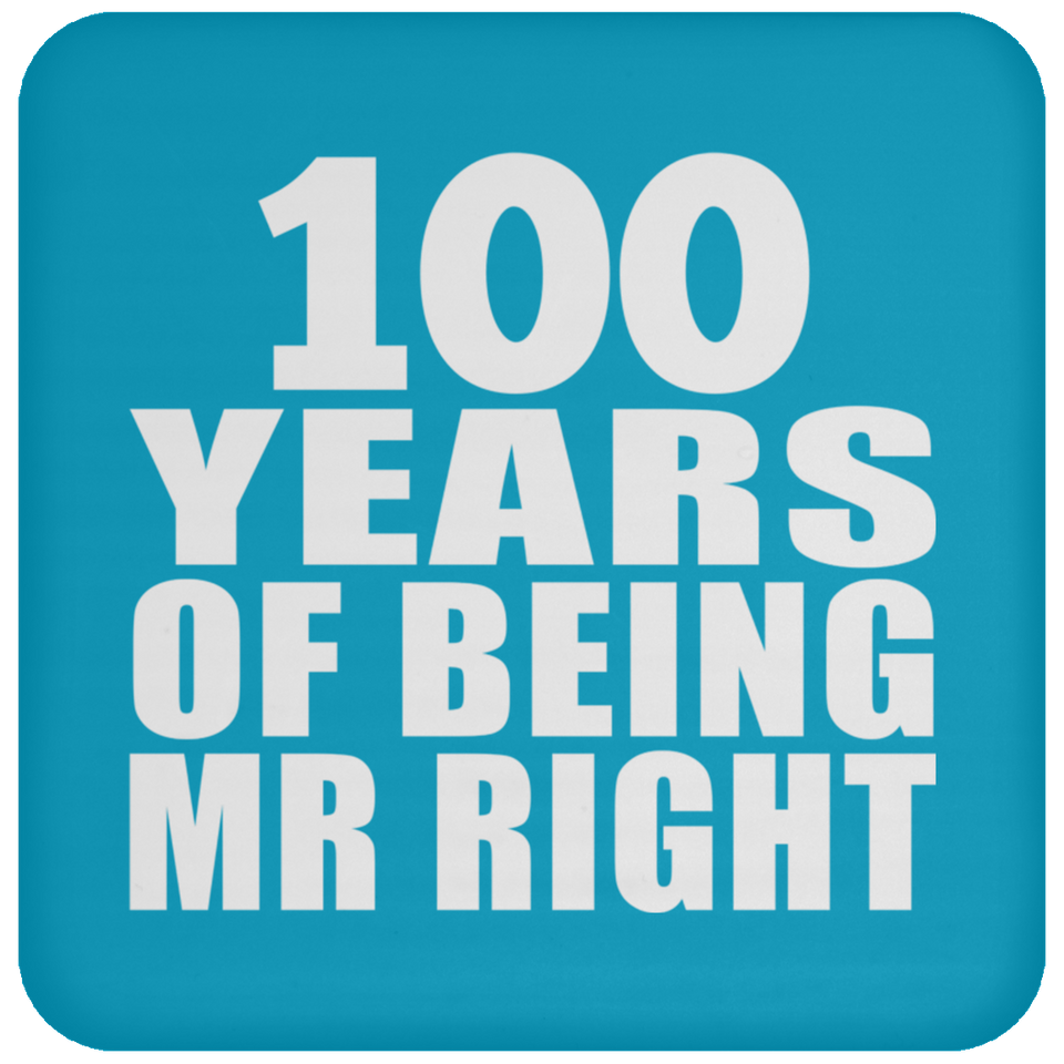 100th Anniversary 100 Years Of Being Mr Right - Drink Coaster