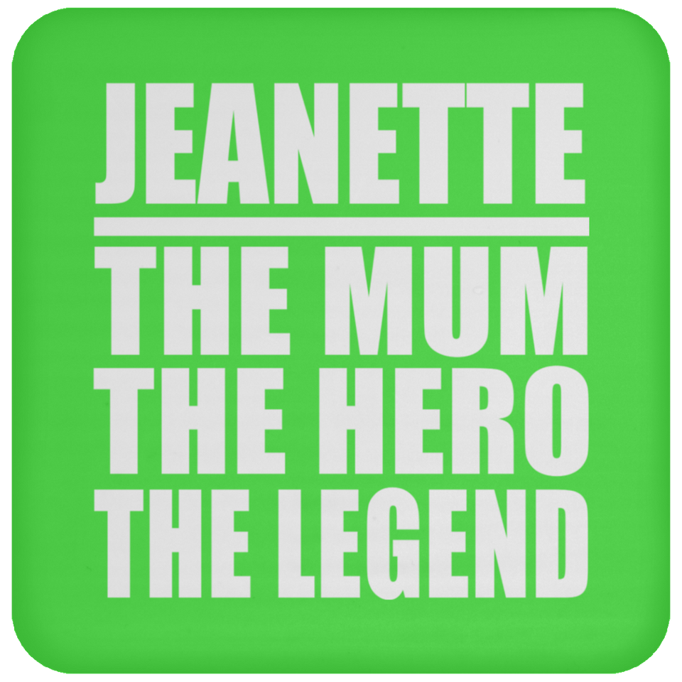 Jeanette The Mum The Hero The Legend - Drink Coaster