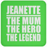 Jeanette The Mum The Hero The Legend - Drink Coaster