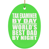 Tax Examiner By Day World's Best Dad By Night - Oval Ornament