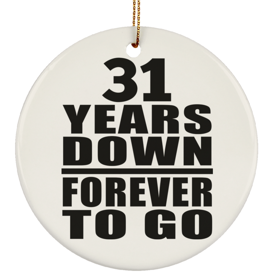 31st Anniversary 31 Years Down Forever to Go - Circle Ornament