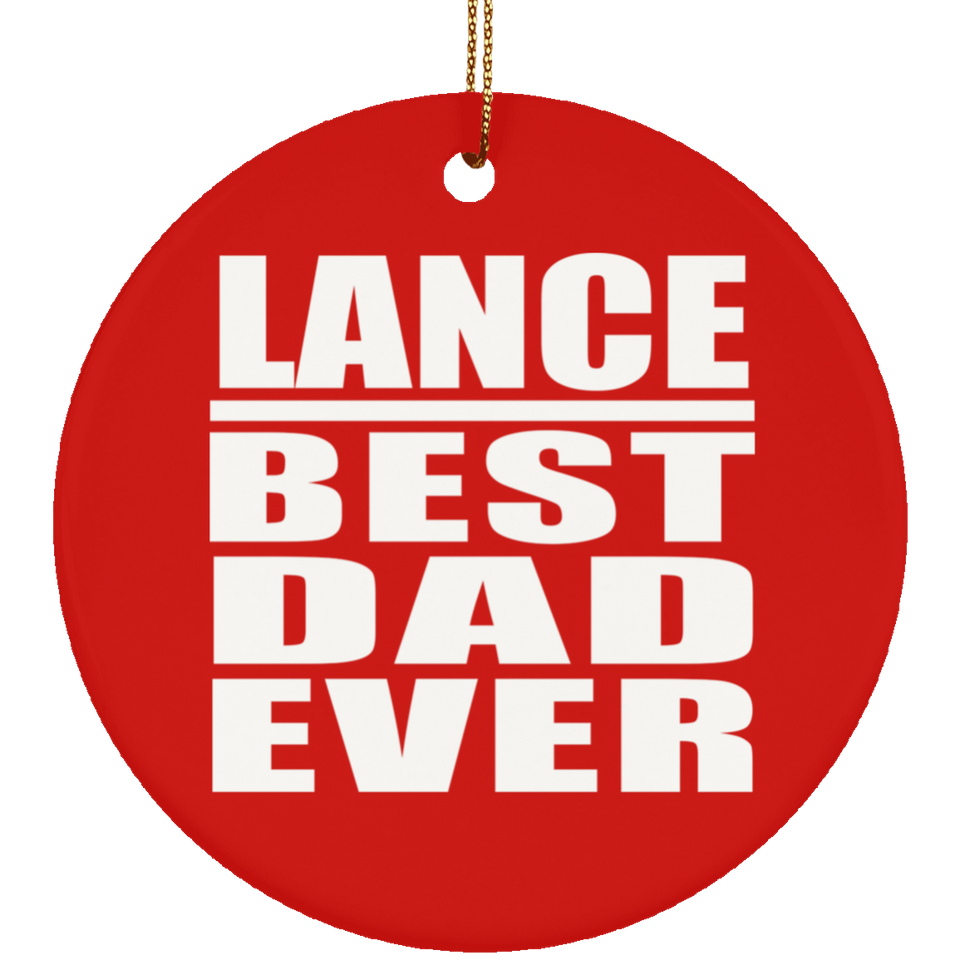Lance Best Dad Ever - Circle Ornament