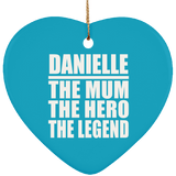 Danielle The Mum The Hero The Legend - Heart Ornament