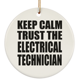 Keep Calm and Trust The Electrical Technician - Circle Ornament