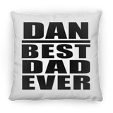 Dan Best Dad Ever - Throw Pillow