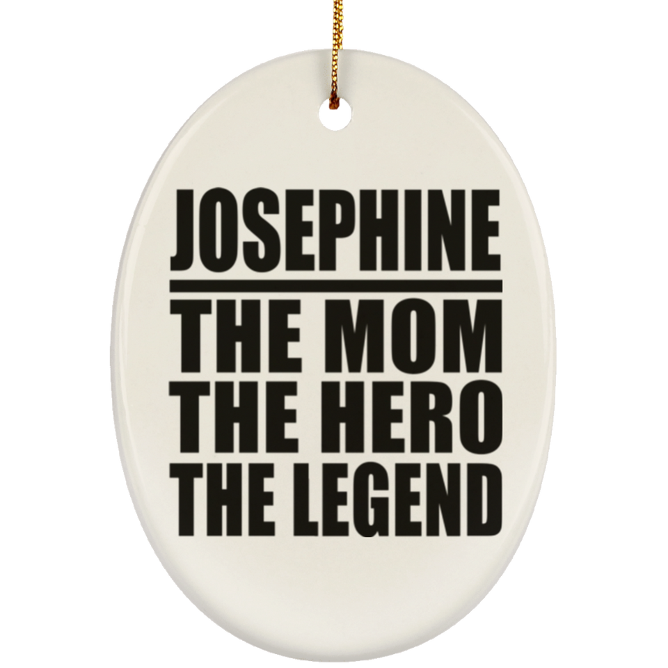 Josephine The Mom The Hero The Legend - Oval Ornament