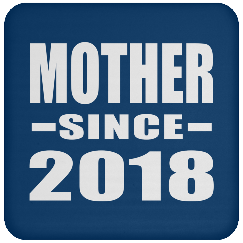 Mother Since 2018 - Drink Coaster