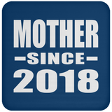 Mother Since 2018 - Drink Coaster