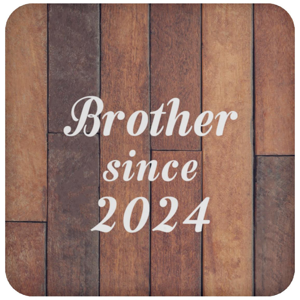 Brother Since 2024 - Drink Coaster E