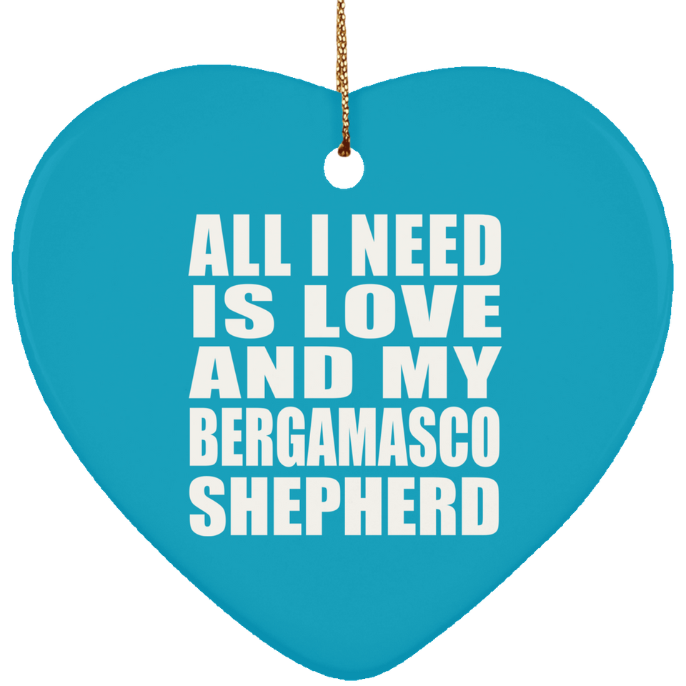 All I Need Is Love And My Bergamasco Shepherd - Heart Ornament