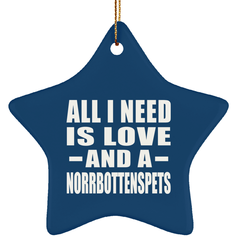 All I Need Is Love And A Norrbottenspets - Star Ornament