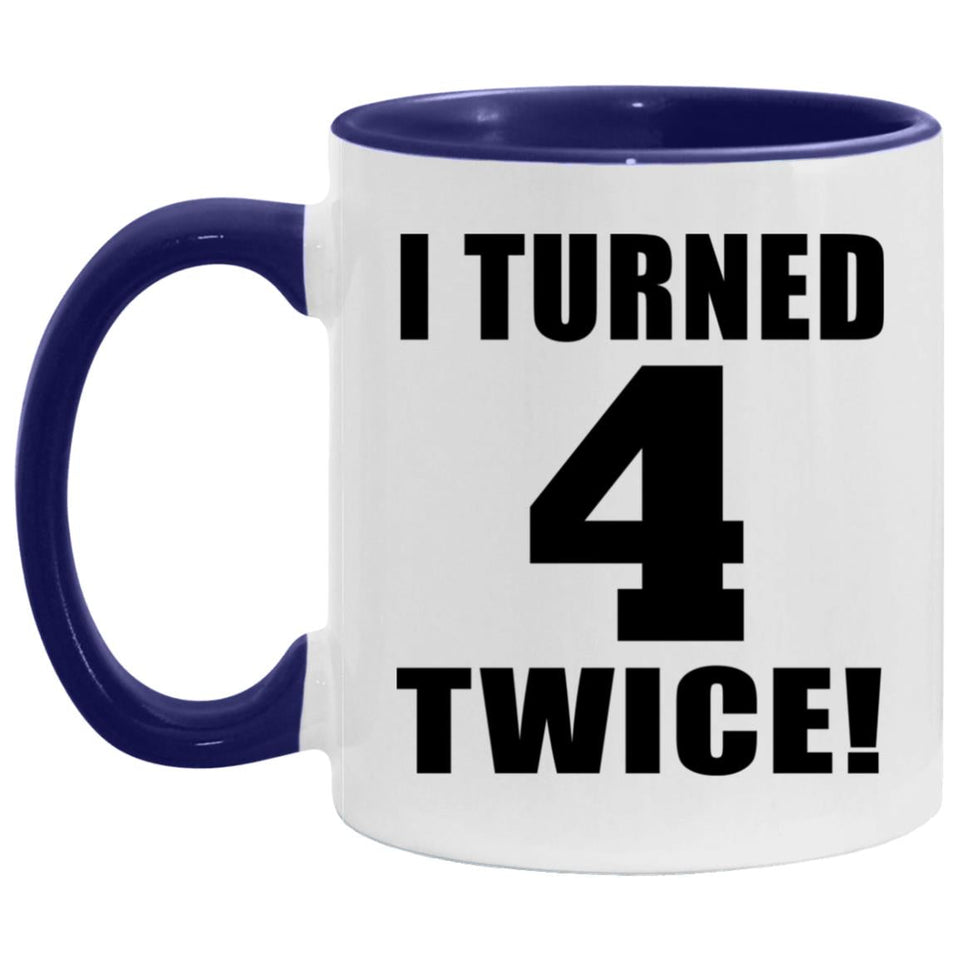 8th Birthday I Turned 4 Twice - 11oz Accent Mug Purple