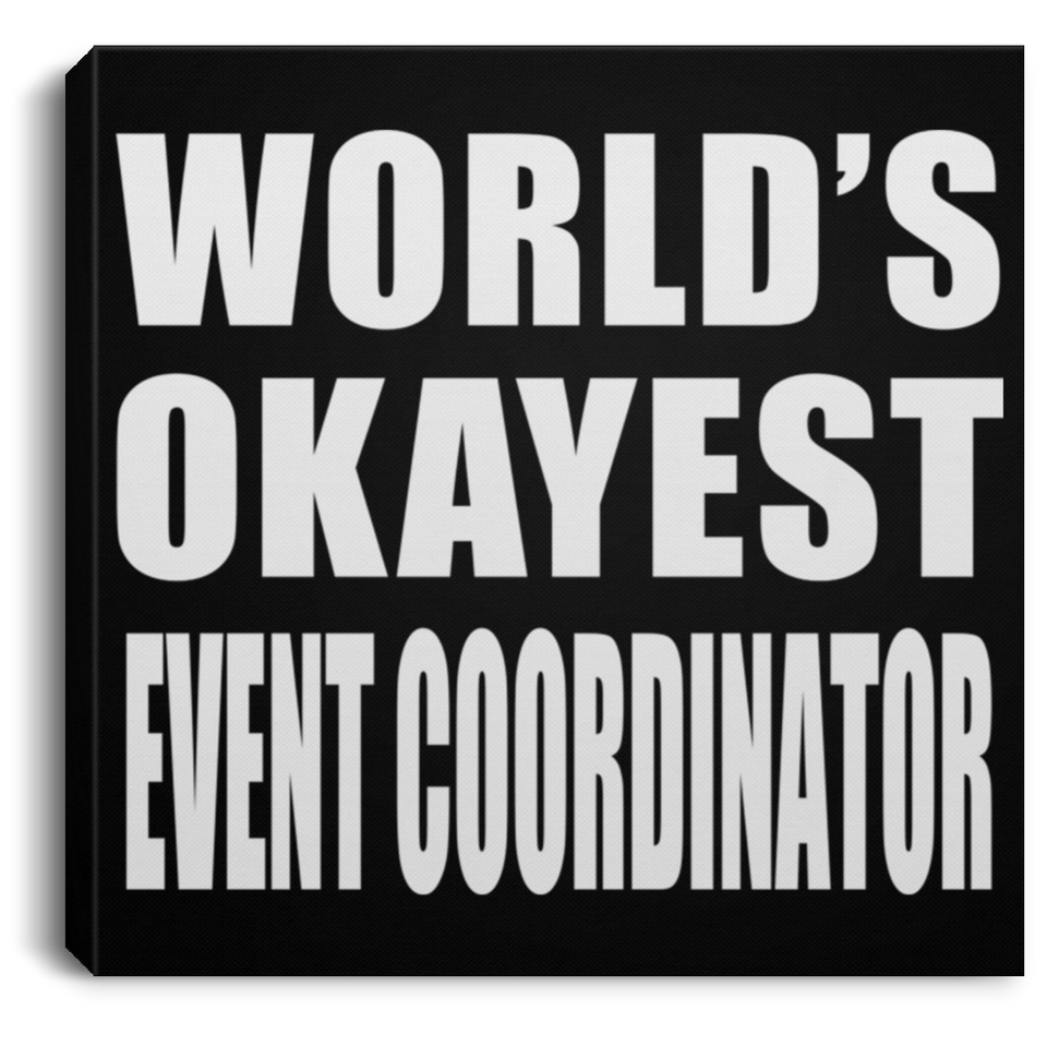 World's Okayest Event Coordinator - Canvas Square