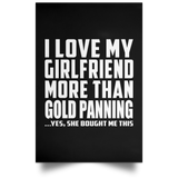 I Love My Girlfriend More Than Gold Panning - Poster Portrait