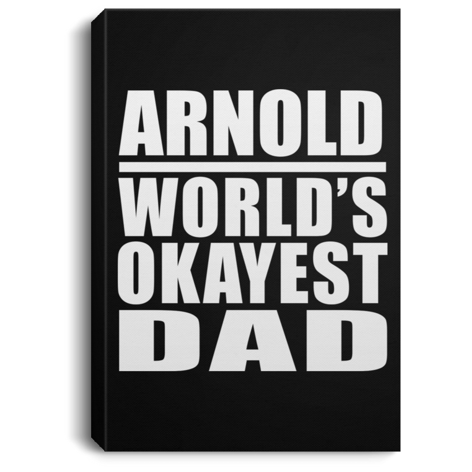 Arnold World's Okayest Dad - Canvas Portrait