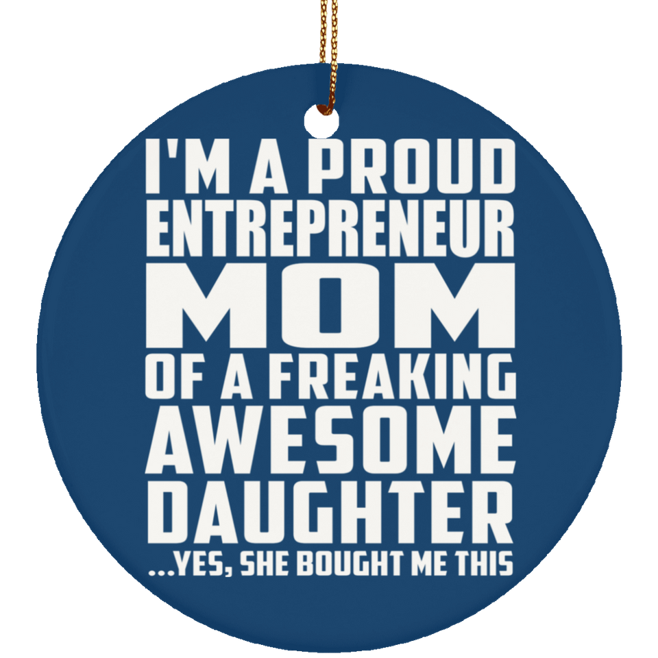 Proud Entrepreneur Mom Of Awesome Daughter - Circle Ornament