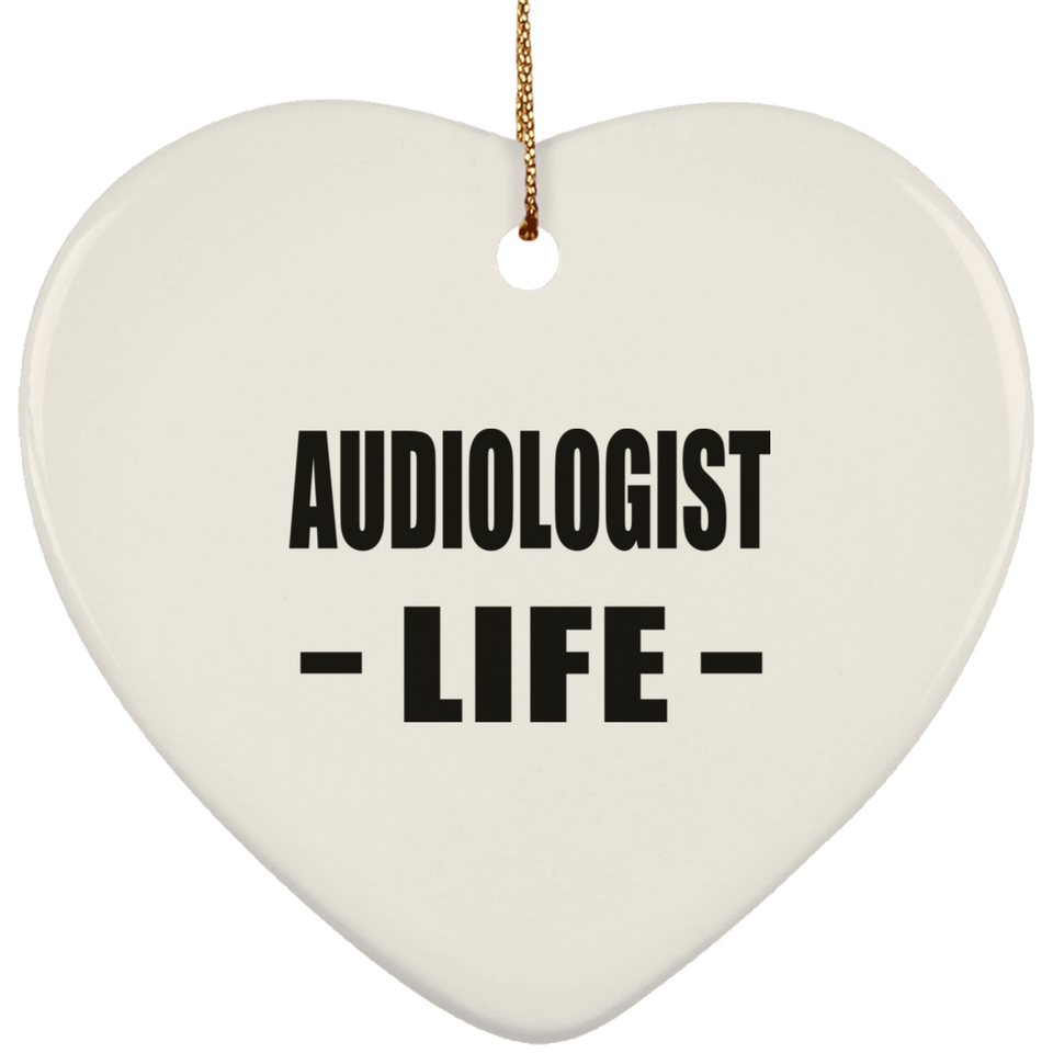 Audiologist Life - Heart Ornament