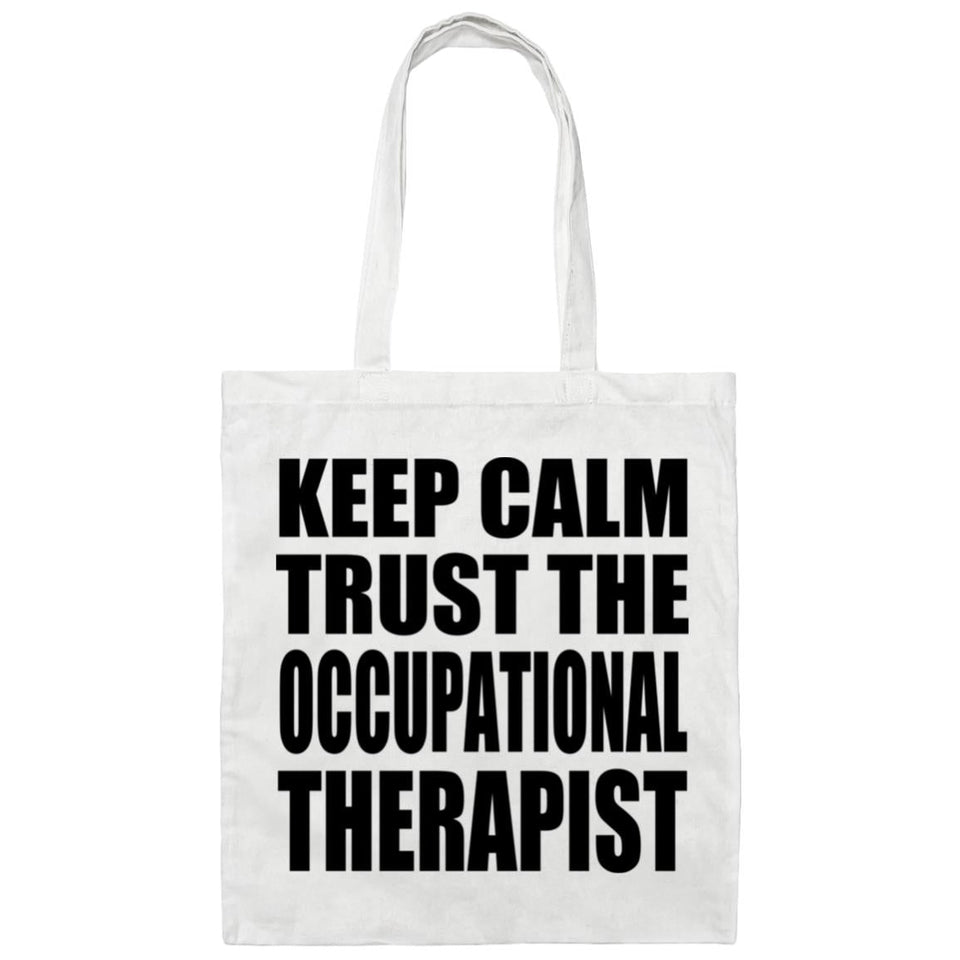 Keep Calm and Trust The Occupational Therapist - Tote Bag White