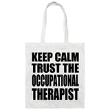 Keep Calm and Trust The Occupational Therapist - Tote Bag White