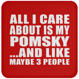 All I Care About Is My Pomsky - Drink Coaster