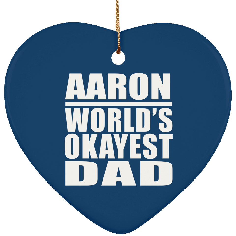 Aaron World's Okayest Dad - Heart Ornament