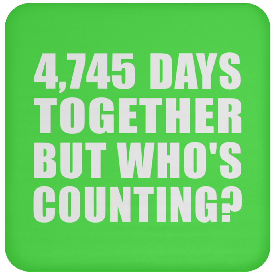 13th Anniversary 4,745 Days Together But Who's Counting - Drink Coaster
