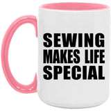 Sewing Makes Life Special - 15oz Accent Mug Pink