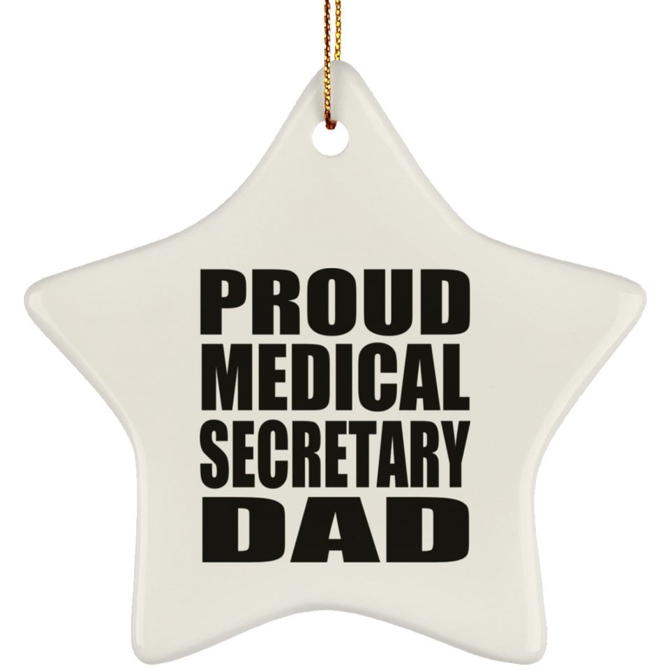 Proud Medical Secretary Dad - Star Ornament