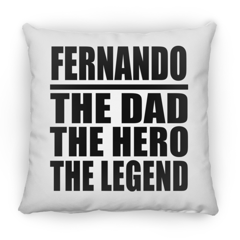 Fernando The Dad The Hero The Legend - Throw Pillow