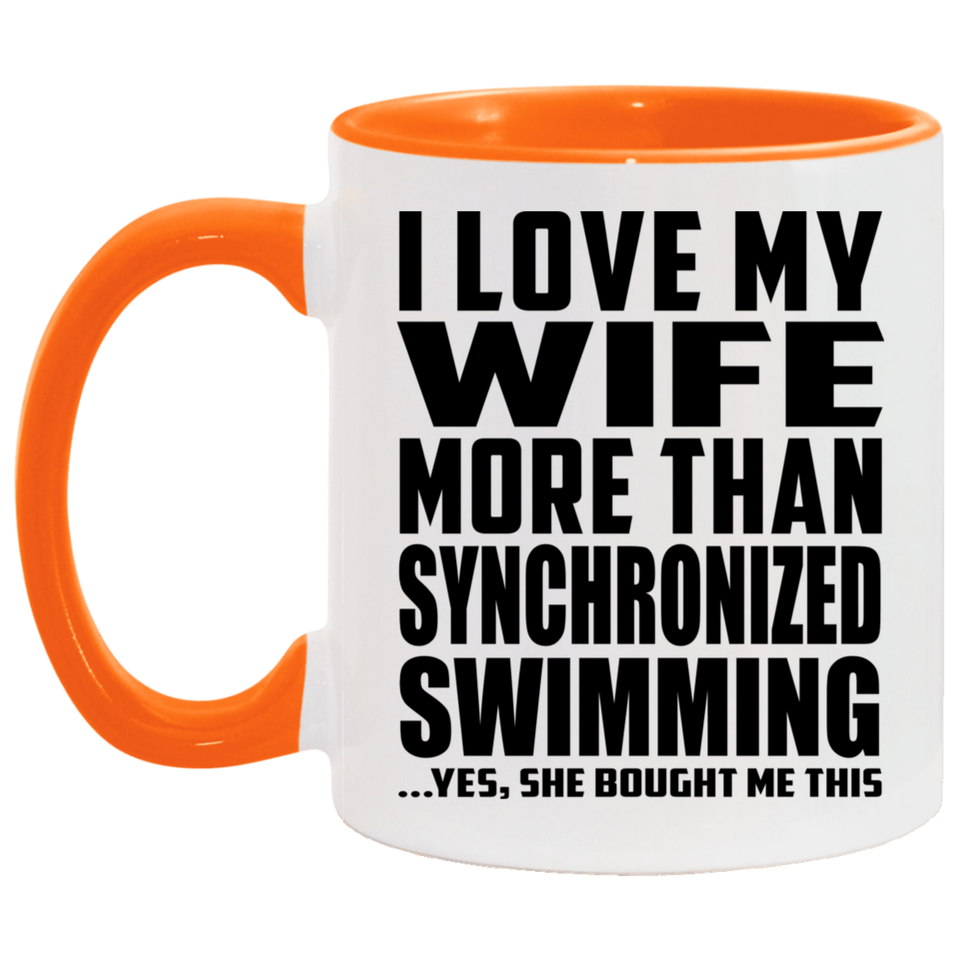 I Love My Wife More Than Synchronized Swimming - 11oz Accent Mug Orange