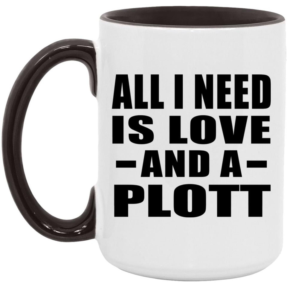 All I Need Is Love And A Plott - 15oz Accent Mug Black