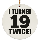 38th Birthday I Turned 19 Twice - Circle Ornament