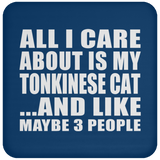 All I Care About Is My Tonkinese Cat - Drink Coaster