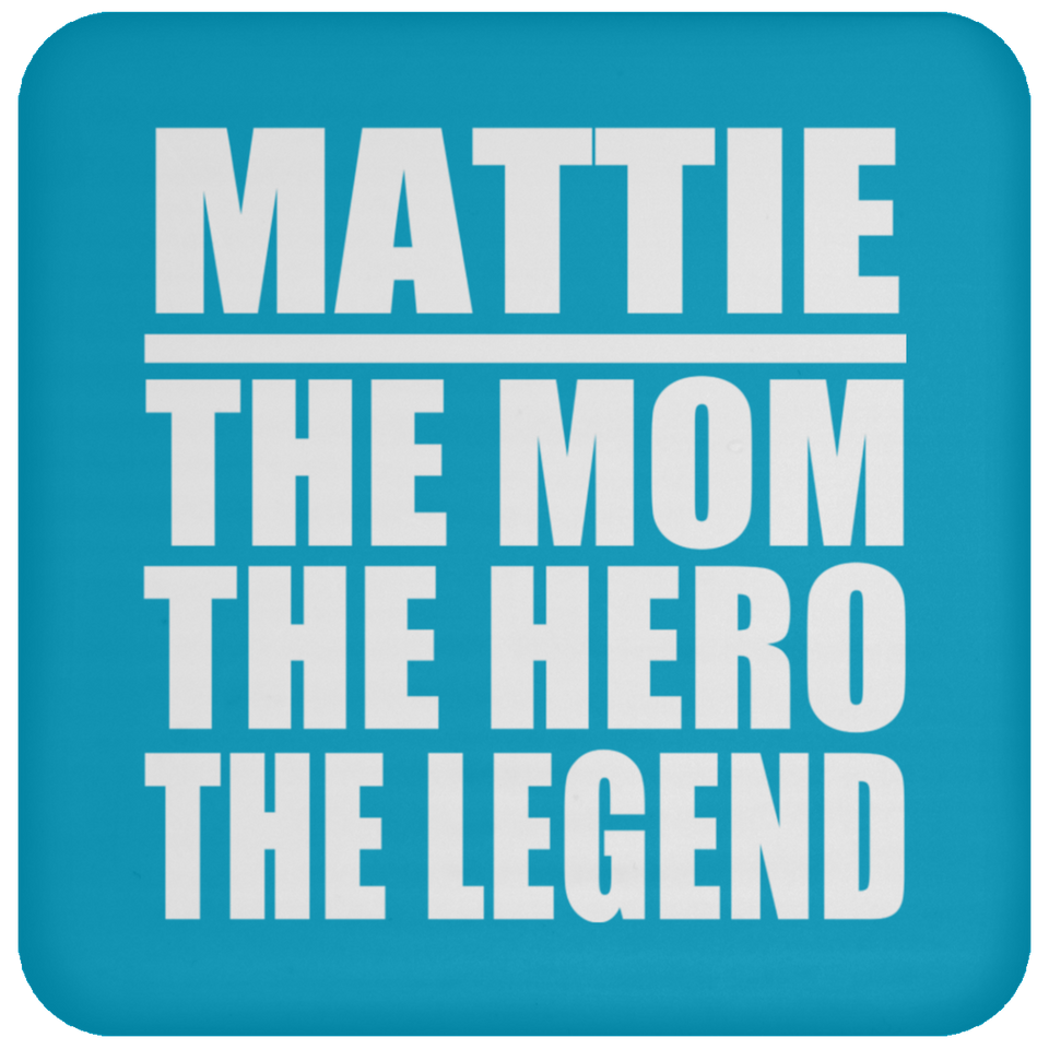 Mattie The Mom The Hero The Legend - Drink Coaster